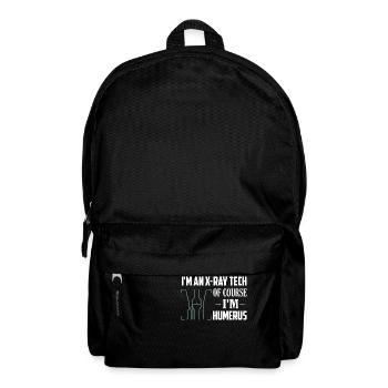 I'm An X-ray Tech Of Course I'm Humerus Wheel Tech R - Backpack - black - Front