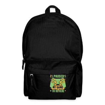 I Paused My Game To Be Here - Backpack - black - Front