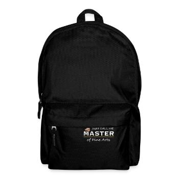 Just Call Me Master of Fine Arts – Artist Humor - Backpack - black - Front