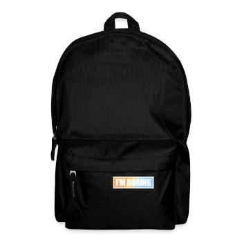 I'm Boring I'm Boring Funny Saying Joke - Backpack - black - Front