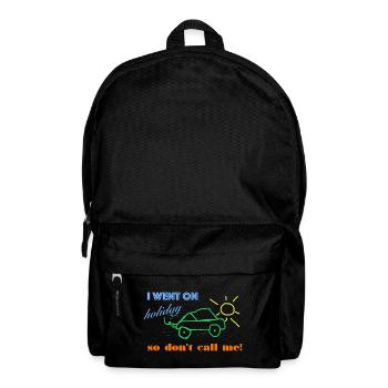 I went on holiday so don't call me. - Backpack - black - Front