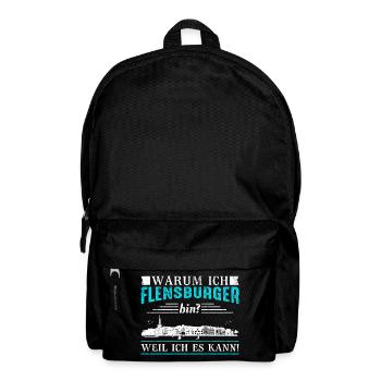 Warum ich Flensburger bin? Weil ich es kann! - Rucksack - Schwarz - Vorne