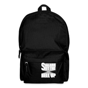 Shhh Shut Up Joke Saying Shut The Hell Up - Backpack - black - Front