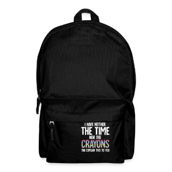 Ich habe nicht die Zeit oder die Buntstifte Lustiger Sarkasmus - Rucksack - Schwarz - Vorne