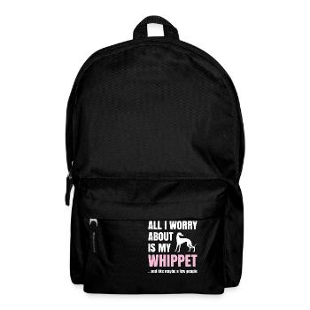 Whippet Spruch All I Worry About Is My Whippet - Rucksack - Schwarz - Vorne