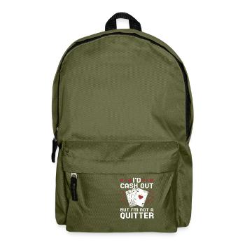 I'd Cash Out But I'm Not A Quitter Casino Gambling - Rucksack - Olivgrün - Vorne