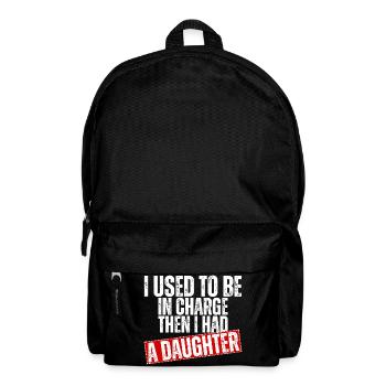 Be in Charge Then I Had A Daughter Funny dad - Sac à dos - noir - Devant