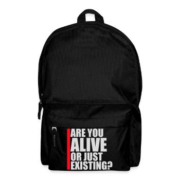 Are You Alive Or Just Existing Thoughtful Saying - Backpack - black - Front
