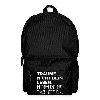 Träume nicht dein Leben nimm deine Tabletten - Rucksack - Schwarz - Vorne