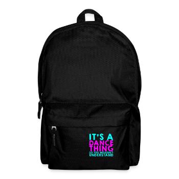 It's A Dance Thing So You Wouldn't Understand 4 - Rucksack - Schwarz - Vorne