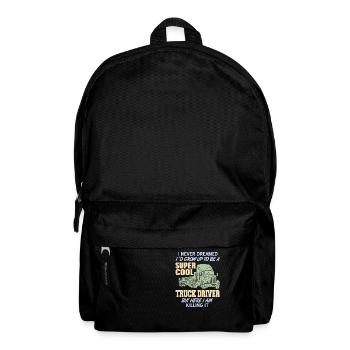 Never Dreamed I'd Be A Super Cool Truck Driver - Backpack - black - Front
