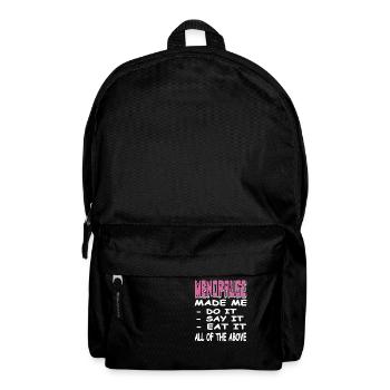 MENOPAUSE Made Me Do It Say It Eat It Funny - Rucksack - Schwarz - Vorne