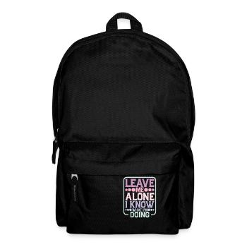 Leave Me Alone, I Know What I'm Doing 24 - Backpack - black - Front