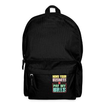 Mind Your Business Or Pay My Bills 13 - Backpack - black - Front