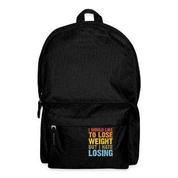 I Would Like To Lose Weight But I Hate Losing 2 - Backpack - black - Front