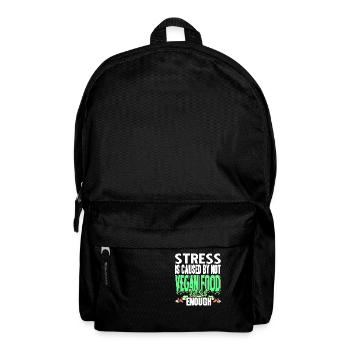 Stress Is Caused By Not VEGAN Food Enough Funny - Backpack - black - Front