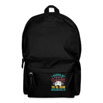 I paused my Game to be here you're welcome - Backpack - black - Front