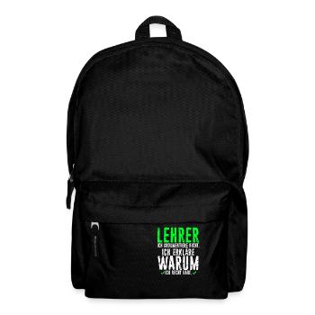 Lehrer Argumentiere Nicht. Erkläre Warum Ich Recht - Rucksack - Schwarz - Vorne