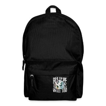 Believe in You, World Will Too - Backpack - black - Front