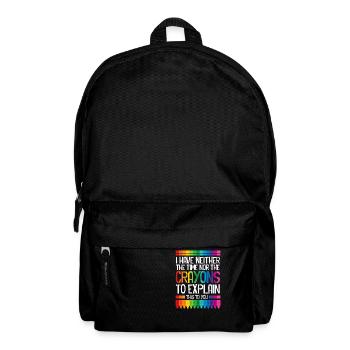I Have Neither The Time Nor The Crayons Funny - Backpack - black - Front