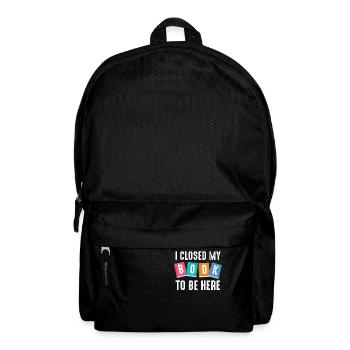 Ich habe mein Buch geschlossen, um hier zu sein Bücherwurm lustiger Spruch - Rucksack - Schwarz - Vorne