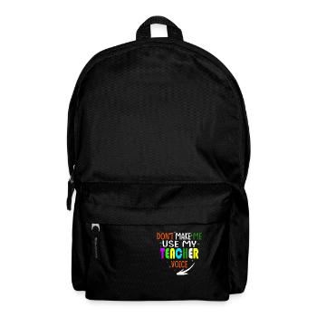 Don t make me use my teacher voice, Lehrerinnen - Rucksack - Schwarz - Vorne