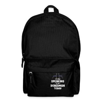 I'm only talking to my Doberman today - Backpack - black - Front