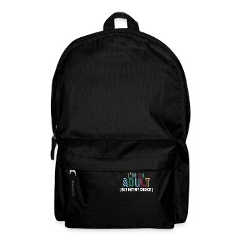 Ich bin erwachsen, aber nicht freiwillig - Rucksack - Schwarz - Vorne