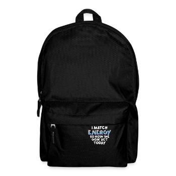 Ich matche Energie, also wie wir heute handeln werden - Rucksack - Schwarz - Vorne