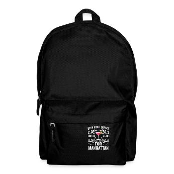 Step Aside Coffee This Is A Job For Manhattan Fun - Backpack - black - Front