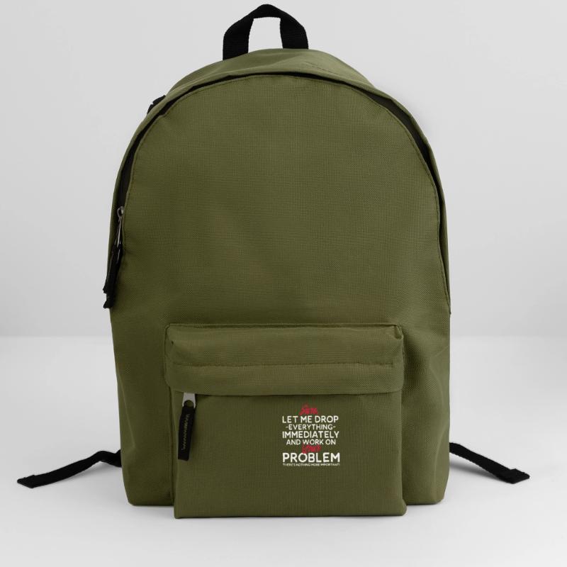 Let Me Drop Everything And Work On Your Problem Backpack