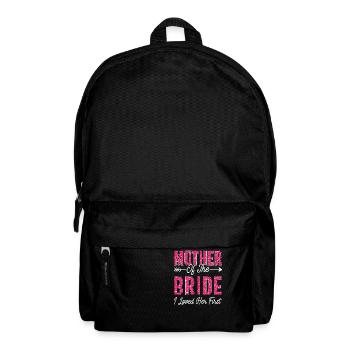 Mother of the Bride I Loved Her First Bride - Rucksack - Schwarz - Vorne