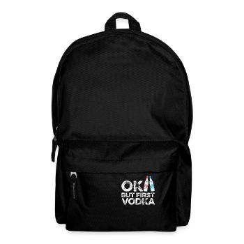 OK, aber zuerst Wodka T-Shirt lustig trinken cool - Rucksack - Schwarz - Vorne