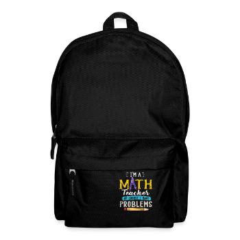 Je suis un professeur de mathématiques, bien sûr que j’ai - Sac à dos - noir - Devant