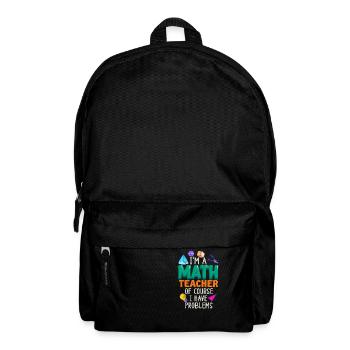 Je suis un professeur de mathématiques, bien sûr que j’ai - Sac à dos - noir - Devant