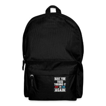 Have You Tried Turning It Off Computer Tech Suppor - Backpack - black - Front