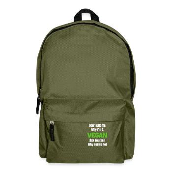 Don't ask me why I'm vegan, ask - Backpack - olive green - Front