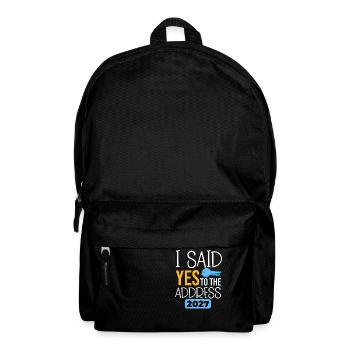I Said Yes To The Address 2027 - Backpack - black - Front
