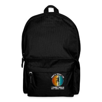 That's What I Do I Climb Walls And I Know Things - Rucksack - Schwarz - Vorne