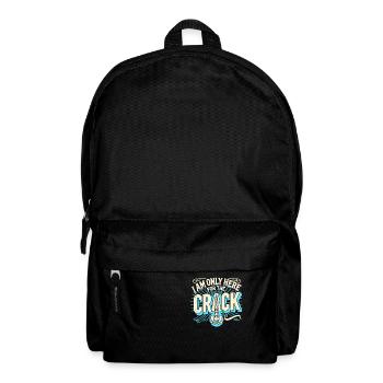 Ich bin nur wegen des Cracks hier - Rucksack - Schwarz - Vorne