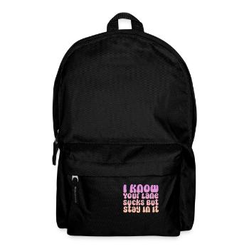 I Know Your Lane Sucks But Stay In It - Backpack - black - Front