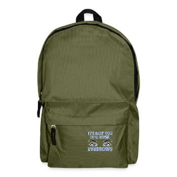 It's Not You It's Your Eyebrows 4 - Backpack - olive green - Front