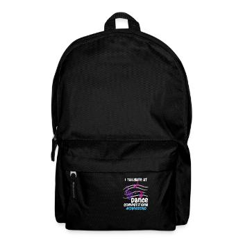 I Tailgate At Dance Competitions #DanceDad - Rucksack - Schwarz - Vorne