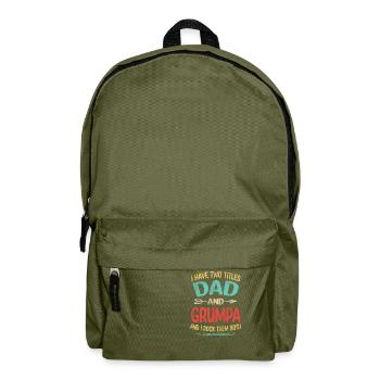 I Have Two Titles Dad And Grumpa I Rock Them Both - Backpack - olive green - Front