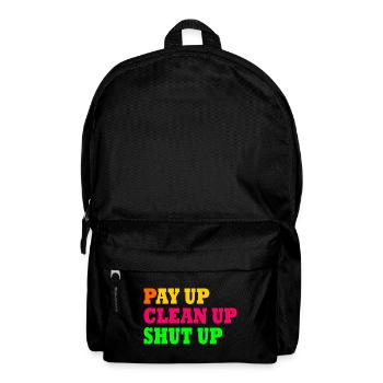 Pay up clean up shut up - Rucksack - Schwarz - Vorne