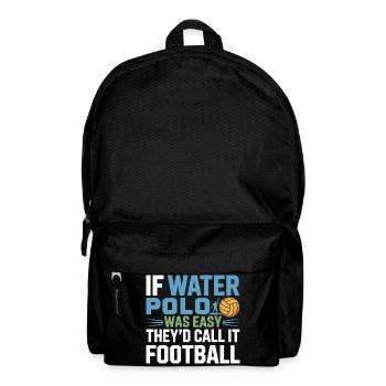 Wenn Wasserball einfach wäre, würde man es Fußball nennen - Rucksack - Schwarz - Vorne