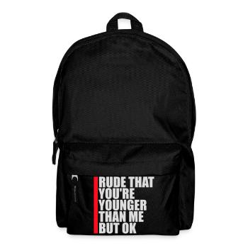 Rude that you're younger than me but ok Geburtstag - Rucksack - Schwarz - Vorne