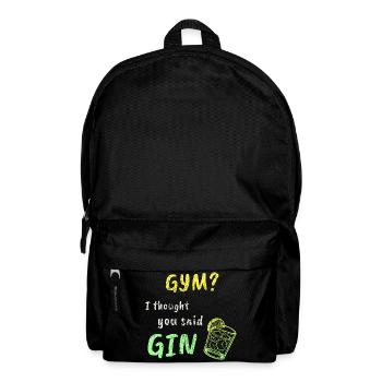 Gym? I Thought You Said Gin – Funny Workout Tee - Backpack - black - Front