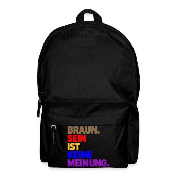 Braun sein ist keine Meinung - Antifa Tee - Rucksack - Schwarz - Vorne