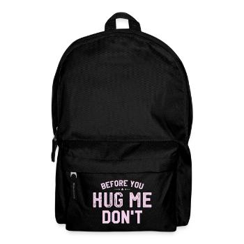 Bevor du mich riesig machst, tu es nicht - Rucksack - Schwarz - Vorne